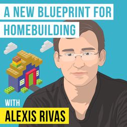 alexis rivas new blueprint for homebuilding invest like best ep