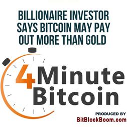 billionaire investor says bitcoin may pay out more than gold