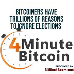 bitcoiners have trillions reasons to ignore elections