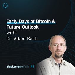 blockstream talk early days bitcoin future outlook dr adam back