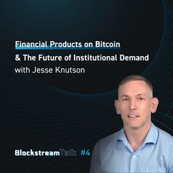 blockstream talk financial products on bitcoin institutional demand jesse knuts