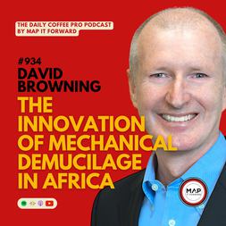 david browning innovation mechanical demucilage in africa daily coffee p