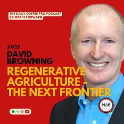 david browning regenerative agriculture next frontier daily coffee pro po