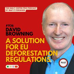 david browning solution for eu deforestation regulations daily coffee pro pod