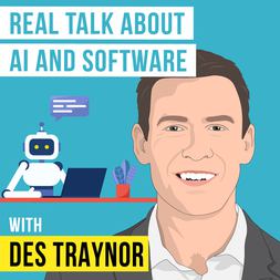 des traynor real talk about ai software invest like best ep