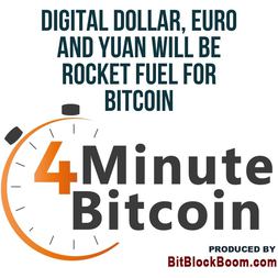 digital dollar euro yuan will be rocket fuel for bitcoin