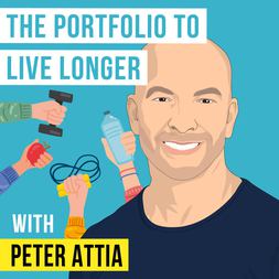 dr peter attia portfolio to live longer invest like best ep