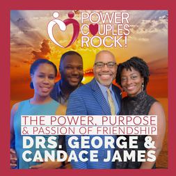 drs george candace james power purpose passion friendship