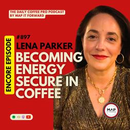 encore lena parker becoming energy secure in coffee daily coffee pro podcast