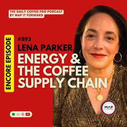 encore lena parker energy in coffee supply chain daily coffee pro podcast