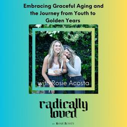 episode embracing graceful aging journey from youth to golden years rosie