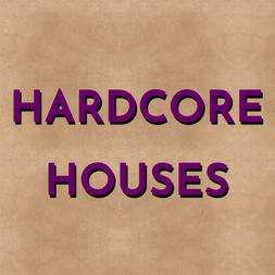 hardcore houses
