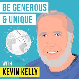 kevin kelly be generous unique invest like best ep
