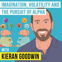kieran goodwin imagination volatility pursuit alpha invest like best