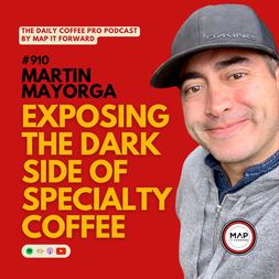 martin mayorga exposing dark side specialty coffee daily coffee pro podca