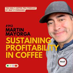 martin mayorga sustaining profitability in coffee daily coffee pro podcast