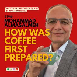 mohammad almasalmeh how was coffee first prepared daily coffee pro podcast