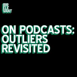on podcasts outliers revisisted