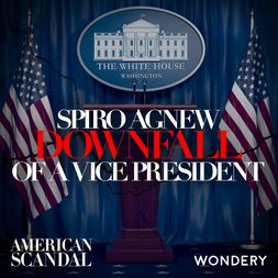 spiro agnew downfall vice president secrets in white house