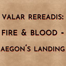 valar rereadis fire blood aegons landing