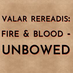 valar rereadis fire blood unbowed