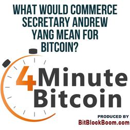 what would commerce secretary andrew yang mean for bitcoin
