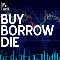 why youll never be wealthy buy borrow die