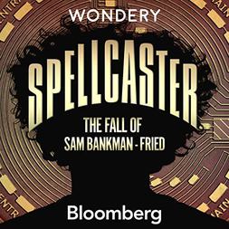 wondery bloomberg present spellcaster fall sam bankman fried